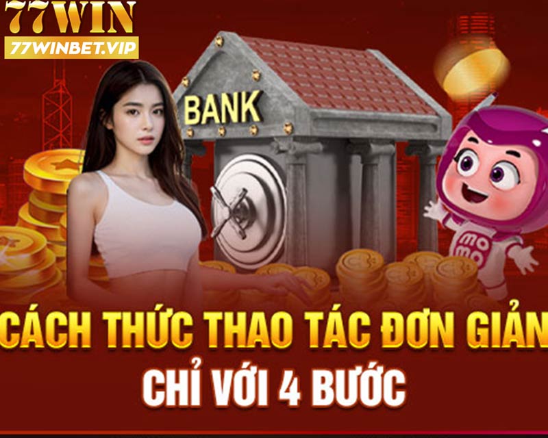 Cách thức thao tác đơn giản khi rút tiền 77win