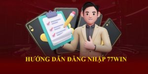 Đăng nhập 77win - Hướng dẫn thao tác nhanh, chuẩn nhất 2024