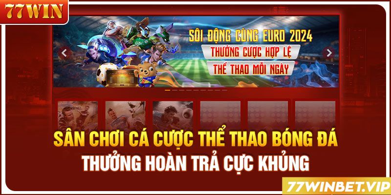 Đăng ký tham gia, nhận về khuyến mãi hoàn trả tại 77win khi thua cược